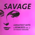 Savage – Greatest Hits & Remixes Vol. 2 Savage – Greatest Hits & Remixes Vol. 2